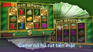 Game nổ hũ rút tiền mặt 