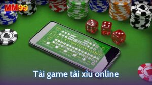 Tải game tài xỉu online tiện lợi hơn