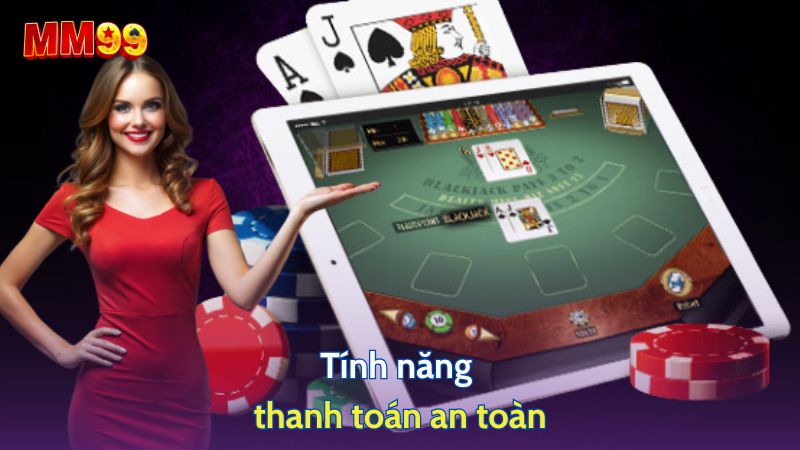 tính năng thanh toán casino mm99